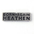 Born Again Heathen Pin