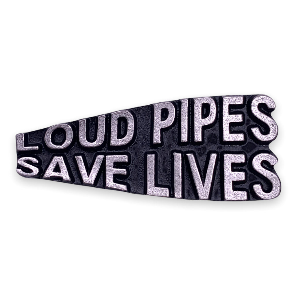 Loud Pipes Save Lives Pin
