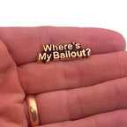 Where's My Bailout