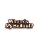 Where's My Bailout