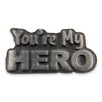 You're My Hero Pin
