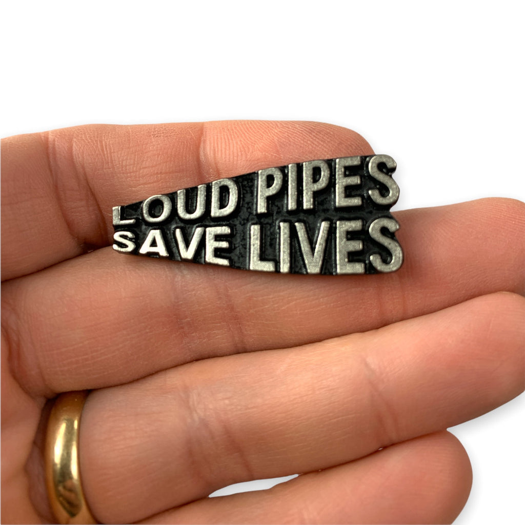 Loud Pipes Save Lives Pin